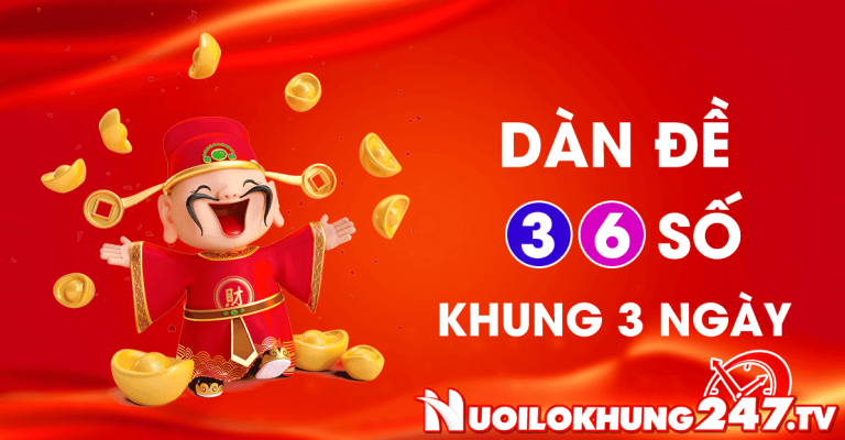 Dàn đề 36 số bất tử – Nuôi dàn de 36 số khung 3 ngày vip bất bại