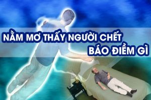 Mơ thấy người chết về đánh con gì