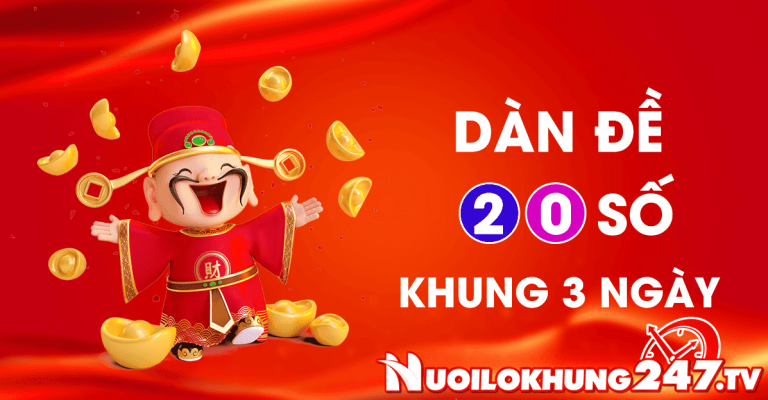 Nuôi dàn de 20 số khung 3 ngày chuẩn xác vip bất tử