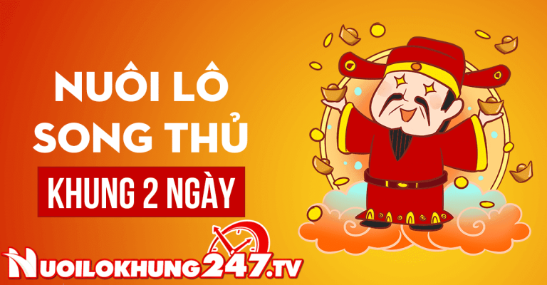 Nuôi song thủ lô khung 2 ngày bất bại chuẩn miễn phí