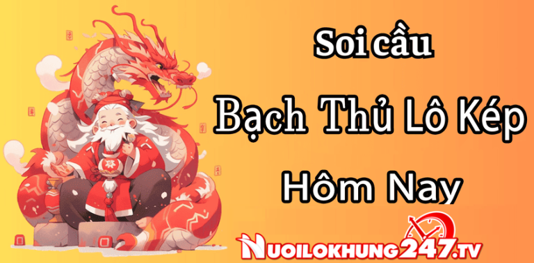 Bạch thủ lô kép hôm nay – Soi cầu lô kép 247 miền bắc miễn phí