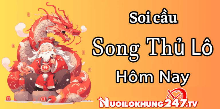 Soi cầu song thủ lô miền Bắc chuẩn xác nhất hôm nay