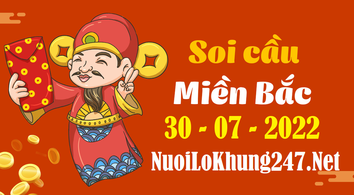 Soi cầu 247 dự đoán kết quả xổ số miền bắc ngày 30/7/2022