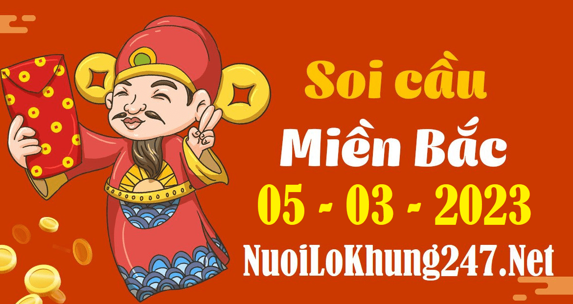 Soi cầu 247 dự đoán kết quả xổ số miền bắc ngày 05/03/2023