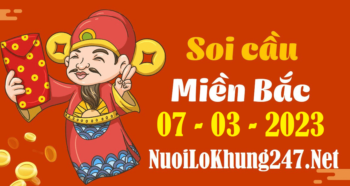 Soi cầu 247 dự đoán kết quả xổ số miền bắc ngày 07/03/2023