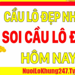 Lô đẹp hôm nay Vip – Chốt cặp lô đẹp hôm nay 247 miễn phí