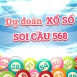 Soi cầu 568 – Dự đoán xổ số 568 miễn phí hôm nay