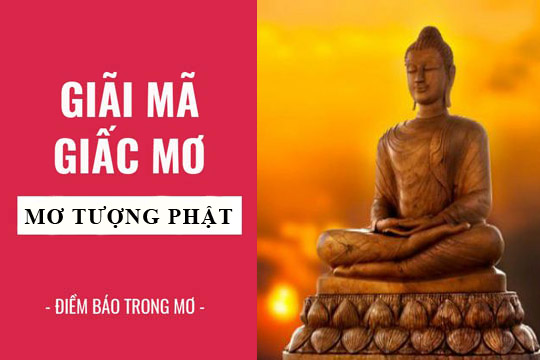 Nằm mơ thấy phật tổ nên đánh số gì? Nên đánh lô bao nhiêu?