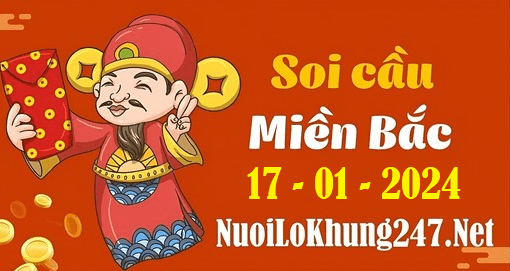 Soi cầu XSMB 17-1-2024 | Dự đoán kết quả XSMB ngày 17-1-2024