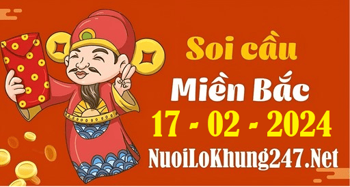 Soi cầu XSMB 17-2-2024 | Dự đoán kết quả XSMB ngày 17-2-2024