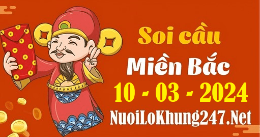 Soi cầu XSMB 10-3-2024 | Dự đoán kết quả XSMB ngày 10-3-2024