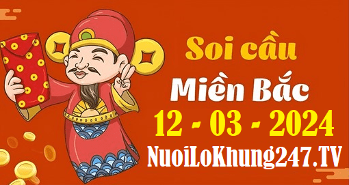 Soi cầu XSMB 12-3-2024 | Dự đoán kết quả XSMB ngày 12-3-2024