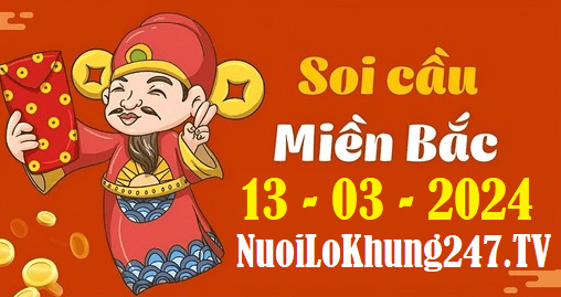 Soi cầu XSMB 13-3-2024 | Dự đoán kết quả XSMB ngày 13-3-2024