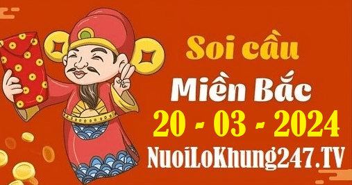 Soi cầu XSMB 20-3-2024 | Dự đoán kết quả XSMB ngày 20-3-2024