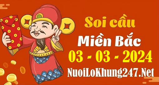 Soi cầu XSMB 3-3-2024 | Dự đoán kết quả XSMB ngày 3-3-2024