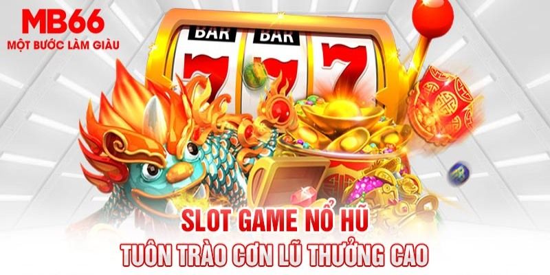 Giới Thiệu Nổ Hũ Mb66 – Sân Chơi Giải Trí Không Thể Bỏ Qua