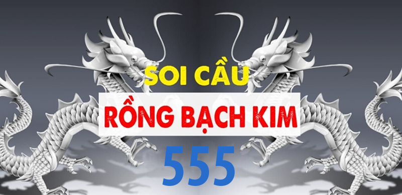  Rồng bạch kim 555