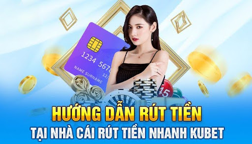 Cách Rút Tiền KUBET