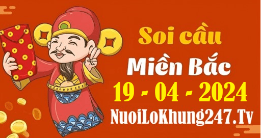 Soi cầu XSMB 19-4-2024 | Dự đoán kết quả XSMB ngày 19-4-2024