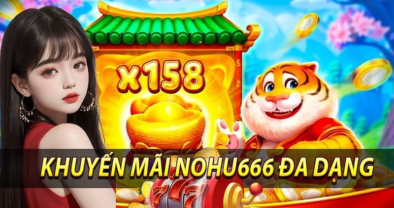 Khuyến Mãi Nohu666 – Tham Gia Nhận Ngay Ưu Đãi Khủng