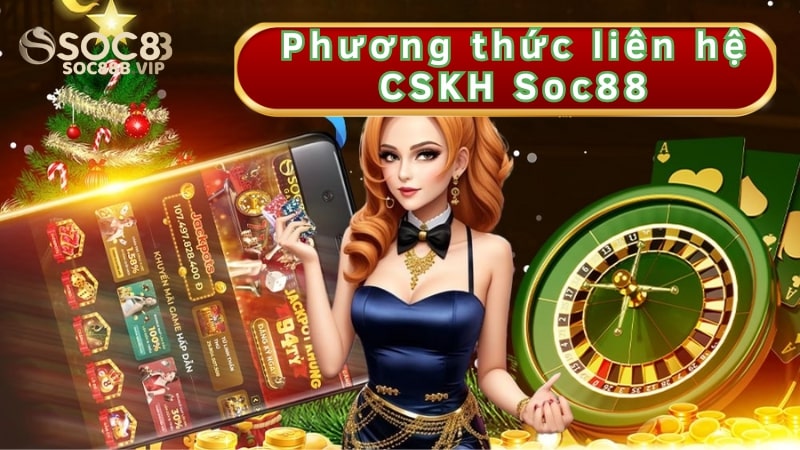 Hướng Dẫn Liên Hệ CSKH Soc88 Cực Nhanh Chóng Trong Phút Mốt