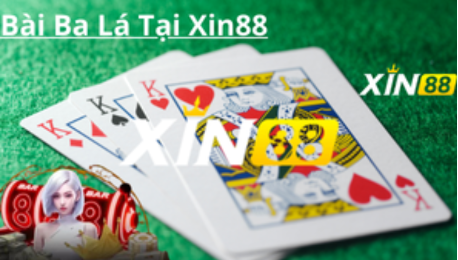 Trải Nghiệm Bài Ba Lá Thú Vị Tại Xin88