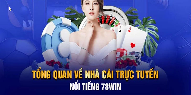 78Win – Sân Chơi Cá Cược Đẳng Cấp Trên Thị Trường Châu Á