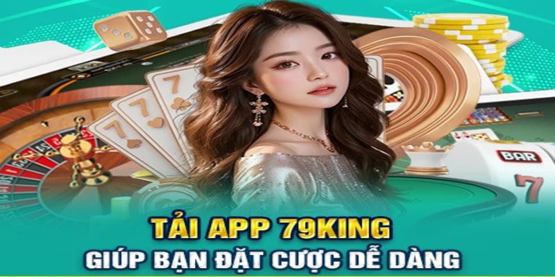 79King – Hướng Dẫn Chi Tiết Quy Trình Tải App Cho Tân Thủ