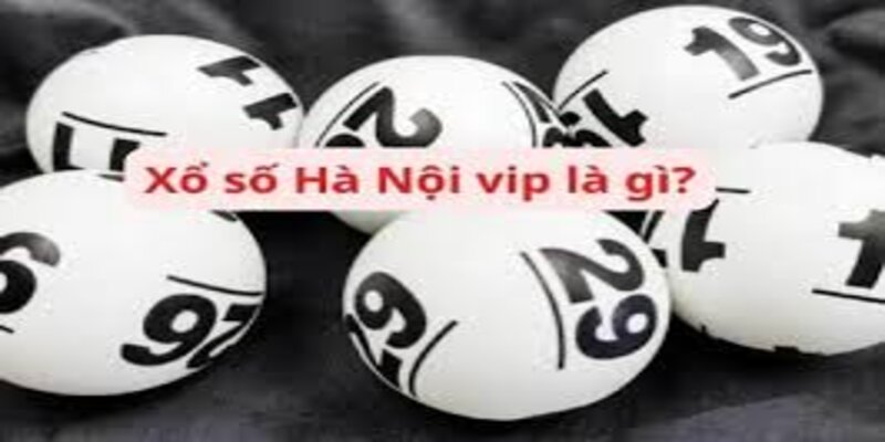 Xổ số Hà Nội vip: Kết quả xổ số hôm nay, dự đoán và thông tin chi tiết