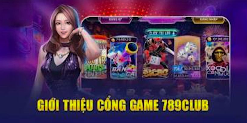 Giới thiệu nhà cái 789Club – Nơi hội tụ game giải trí cá cược đỉnh cao