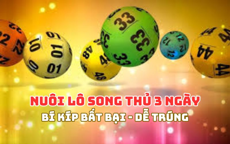 Chiến lược nuôi lô song thủ khung 3 ngày miễn phí – Bí kíp bất bại, dễ trúng