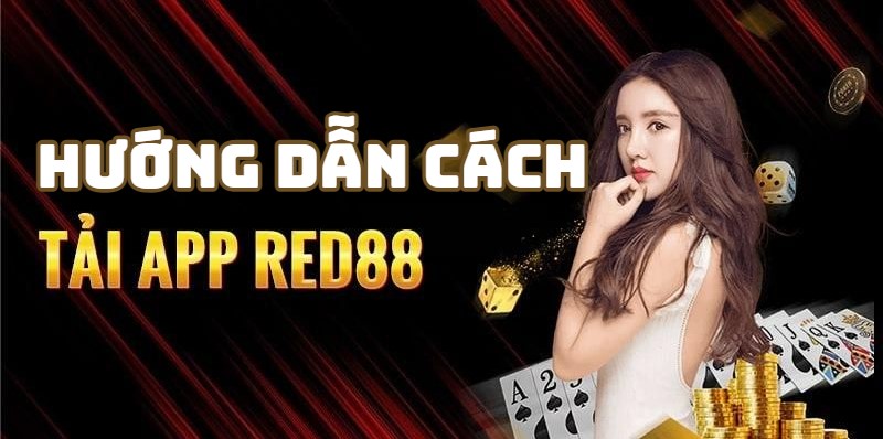 Hướng Dẫn Chi Tiết Cách Tải App Red88 Nhanh Chóng Trên Mọi Nền Tảng